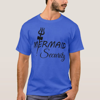 Mermaid security fear the brother 32 T-Shirt