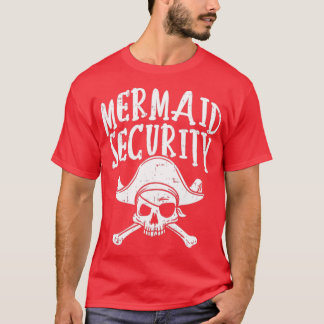 Mermaid Security Pirate Matching Family Party Dad  T-Shirt