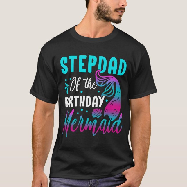Mermaid Stepdad of The Birthday Matching Party T-Shirt (Front)