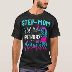 Mermaid StepMom of The Birthday Matching Party s  T-Shirt