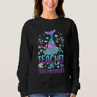 Mermaid Teacher of Kindergarten Prek Teacher of Ti Sweatshirt