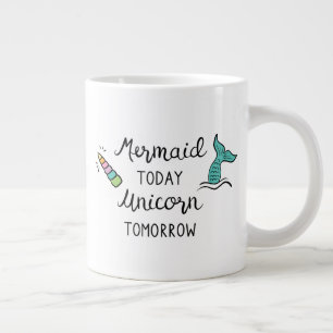 Mermaid Today Unicorn Tomorrow Large Coffee Mug