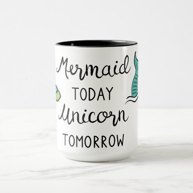 Mermaid Today Unicorn Tomorrow Mug (Center)