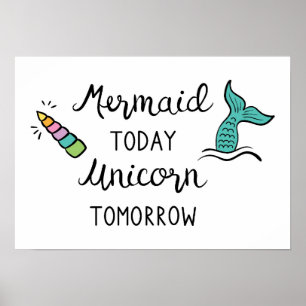 Mermaid Today Unicorn Tomorrow Poster