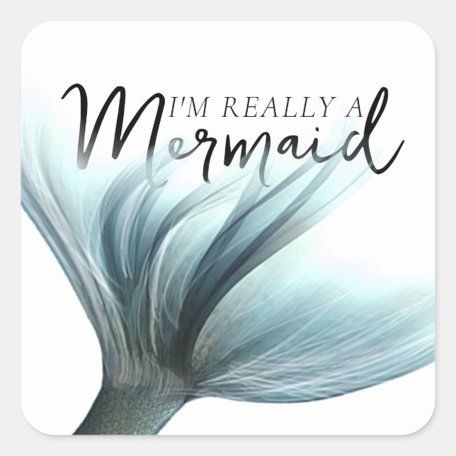 #MermaidLife Im Really a Mermaid | Aqua Tail Quote Square Sticker (Front)