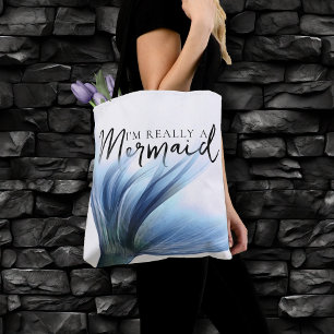 #MermaidLife Im Really a Mermaid Blue Tail Quote Tote Bag