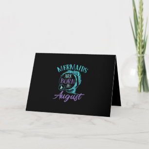 Mermaids Are Born in August Birthday Card
