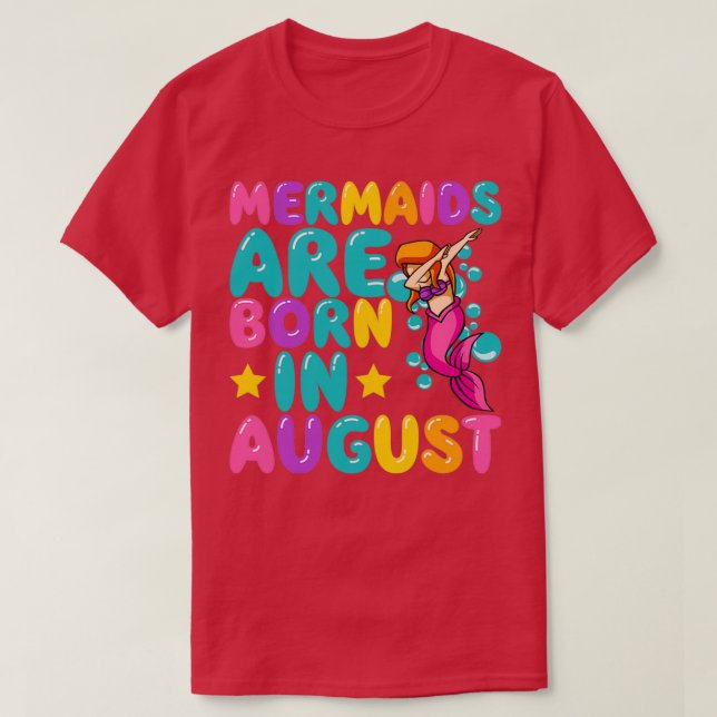 Mermaids Are Born In August Dabbing Mermaid Design T-Shirt (Design Front)