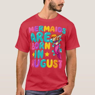 Mermaids Are Born In August Dabbing Mermaid Design T-Shirt