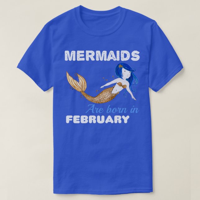 Mermaids are born in FEBRUARY T-Shirt (Design Front)