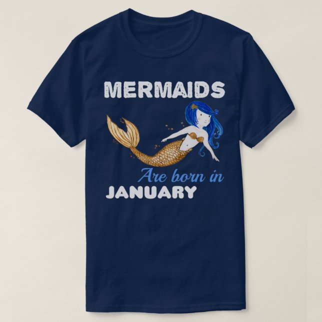 Mermaids are born in JANUARY 3 T-Shirt (Design Front)