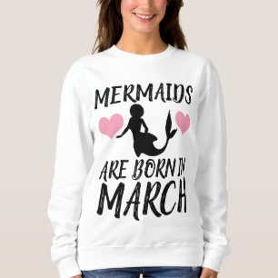 MERMAIDS ARE BORN IN MARCH T-Shirts