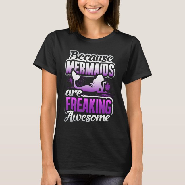 Mermaids Are Freaking Awesome Mermaid   Mermaid T-Shirt (Front)