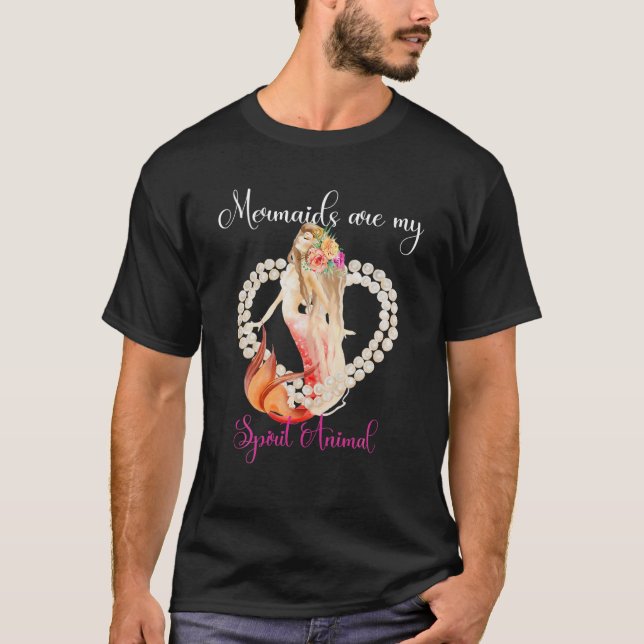 Mermaids Are My Spirit Animal Pretty Mermaid And P T-Shirt (Front)