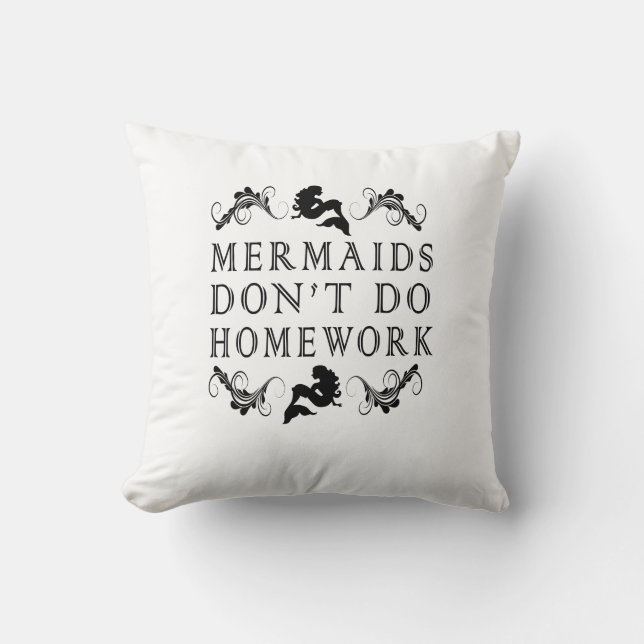 mermaids don't do homework pillow (Front)