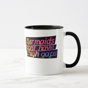 Mermaids don't have thigh gaps mug