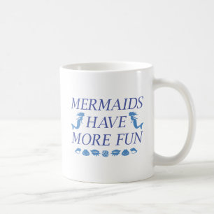 Mermaids Have More Fun Coffee Mug