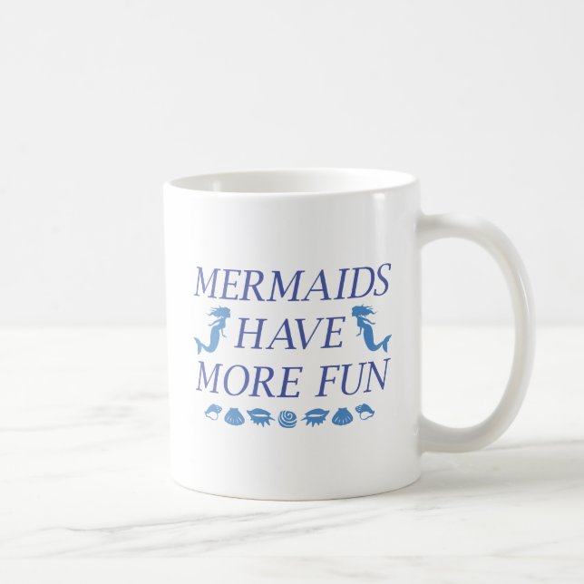 Mermaids Have More Fun Coffee Mug (Right)