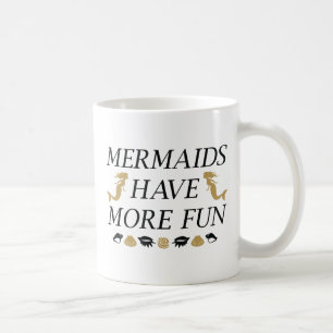 Mermaids Have More Fun Coffee Mug
