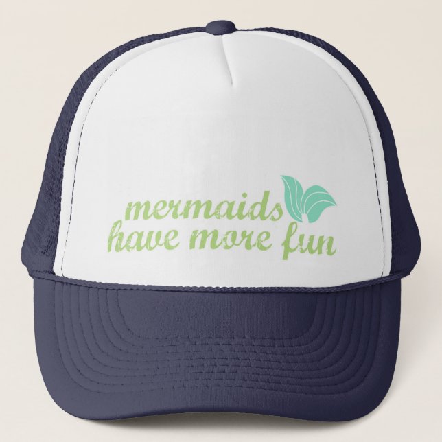 Mermaids Have More Fun - Trucker Hat (Front)