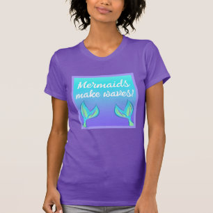 Mermaids Make Waves T-Shirt