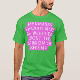 Mermaids Should not be worried T-Shirt