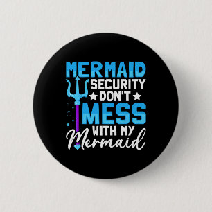 Merman Mer Dad Mermaid Security Don&#; t Mess With 6 Cm Round Badge