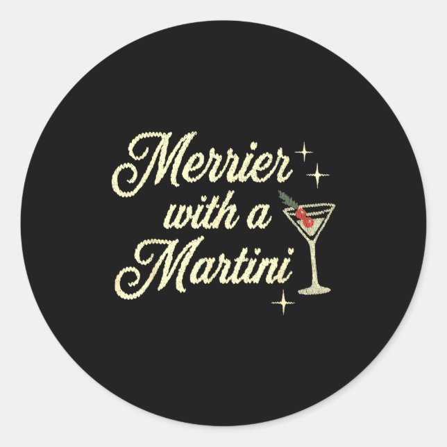 Merrier With A Martini Making Srits Bright Ugly Ch Classic Round Sticker (Front)