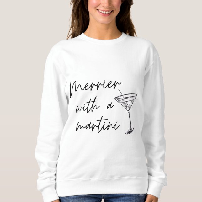 Merrier With A Martini Sweatshirt (Front)