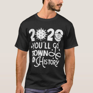 Merry 2020 You'll Go Down In Christmas History T-Shirt