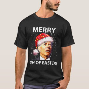 Merry 4th Of Easter Fun Joe Biden Christmas Ugly   T-Shirt