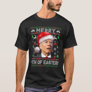 Merry 4Th Of Easter Funny Joe Biden Ugly Christmas T-Shirt