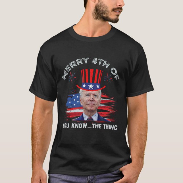 merry 4TH of july you know the thing T-Shirt (Front)