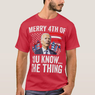 Merry 4th of You know  T-Shirt