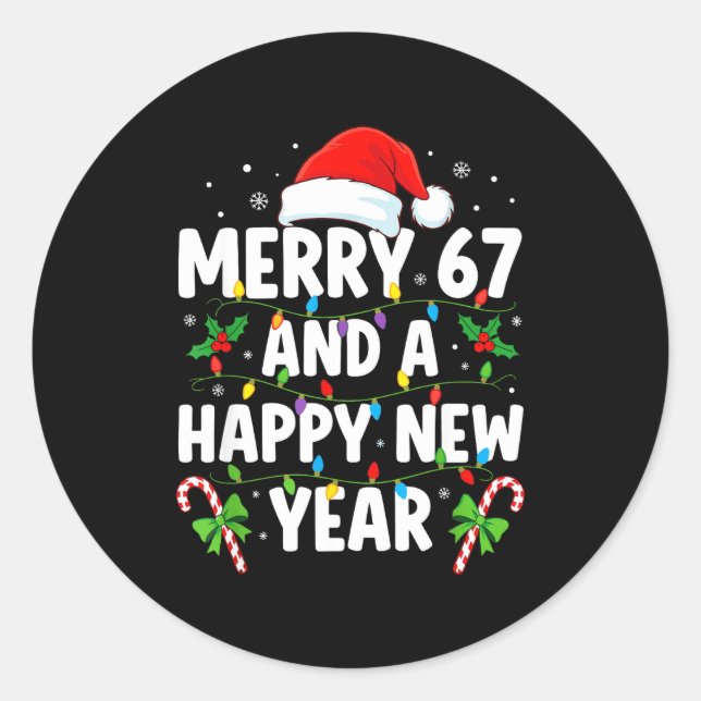 Merry 67 And A Happy New Year Six Seven Christmas  Classic Round Sticker (Front)
