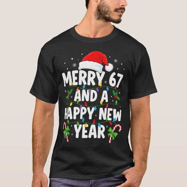 Merry 67 And A Happy New Year Six Seven Christmas  T-Shirt (Front)