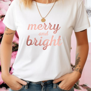 Merry and Bright - cute rose gold script T-Shirt