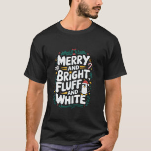 Merry And Bright Fluff And White Penguin Christmas T-Shirt
