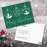 Merry And Bright Green Christmas Business<br><div class="desc">A perfect Christmas card for businesses to send out. Features 3 ornaments, one with 'Merry And Bright' in the centre. Add your logo to make it your own. A fun and simple postcard for corporate brands, small businesses, or individuals like makeup artists, estheticians, hair stylists, and so much more! Right...</div>