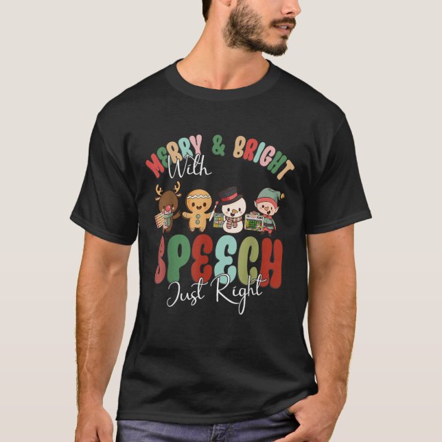 Merry And Bright With Speech Just Right Xmas Speec T-Shirt (Front)