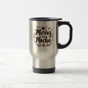 Merry and Mocha Drink Christmas Coffee Xmas Travel Mug