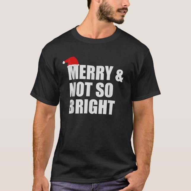 Merry And Not So Bright Rude Funny Christmas  T-Shirt (Front)