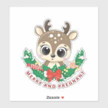 MERRY AND PREGNANT DEER 