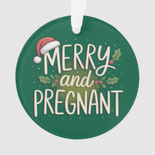 Merry and Pregnant Xmas Pregnancy Announcement Ornament