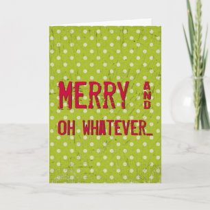 Merry and Whatever Ironic Christmas Holiday Card