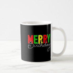 Merry Birthday, Born On Christmas Day Coffee Mug