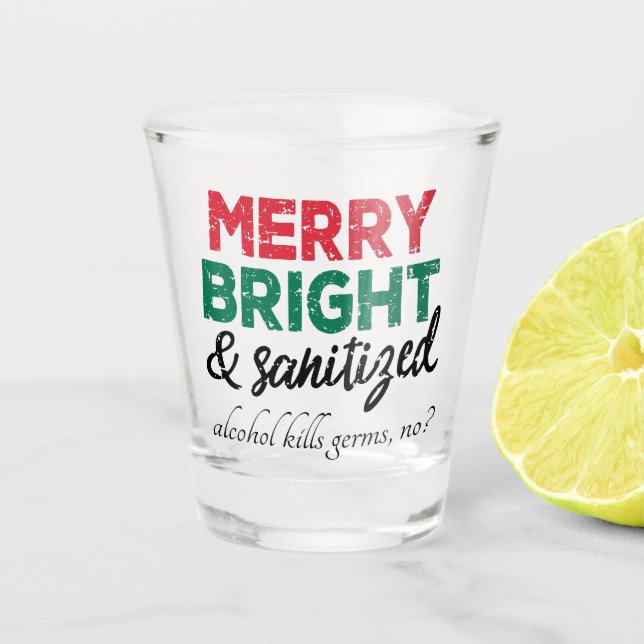 Merry Bright and Sanitizized | Alcohol Kills Germs Shot Glass (Front)