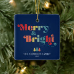 Merry & Bright Retro Colourful Christmas Ceramic Ornament<br><div class="desc">This square Christmas tree ornament features the text "Merry & Bright" in a vibrant,  retro style. The text stands out against a dark blue background,  creating a visually striking contrast.  Personalise this retro themed ornament with your name and year. Photography © Storytree Studios,  Stanford,  CA</div>