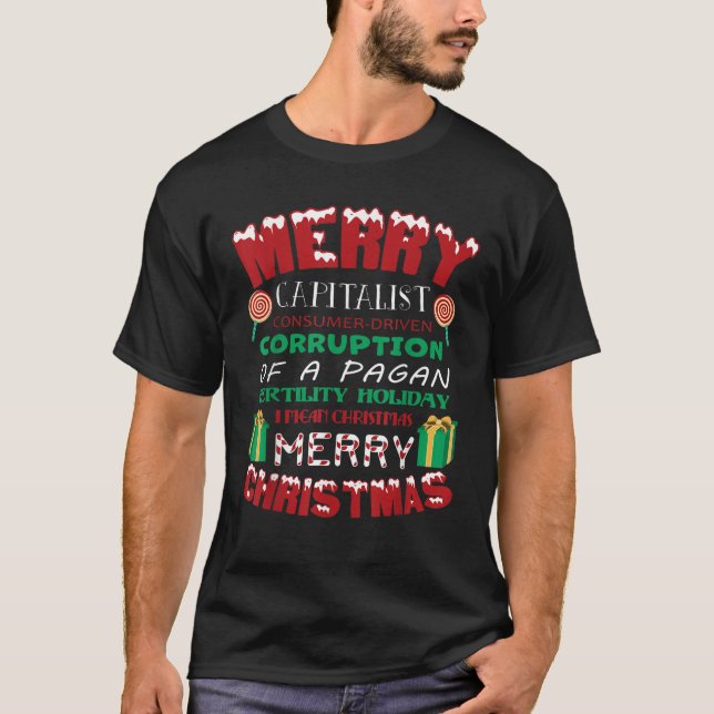 MERRY CAPITALIST CONSUMER PAGAN HOLIDAY Christmas  T-Shirt (Front)