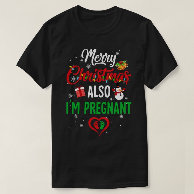 Merry Christmas Also Im Pregnant Xmas Pregnancy An T-Shirt (Design Front)